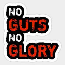 Success does not come without the courage to take risks. No Guts No Glory No Guts No Story Cool Quote Sticker Teepublic