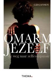 Omarm Jezelf Boek Gijs Jansen 9789058715951 Online Bestellen Thema Nl Boeken Persoonlijke Ontwikkeling Complimenten
