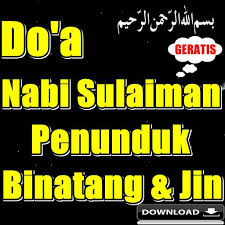 Ketika itu, nabi sulaiman memerintahkan jin untuk melanjutkan pembangunan masjidil aqsha. Kumpulan Doa Nabi Sulaiman Penunduk Binatang Jin For Android Apk Download