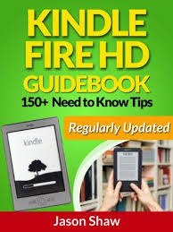 Kindle Fire Hd Guide Book 150 Need To Know Tips Regularly Updated By Jason Shaw Http Www Amazon Com Dp B00 Kindle Fire Hd Kindle Fire Kindle Fire Tablet