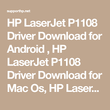 Hp Laserjet P1108 Driver Download For Android Hp Laserjet P1108 Driver Download For Mac Os Hp Laserjet P1108 Driver For Linux Hp L Download Drivers Mac Os