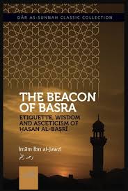 In madinah during the reign of sayyidinah umar (r.a). Beacon Of Basra By Ibn Jawzi Adab Al Hassan Al Basri W Zuhduhu