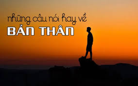 Những câu nói hay về bản thân ngắn gọn giúp ta tự tin hơn