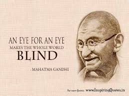 An Eye For An Eye Makes The Whole World Blind Mahatma Gandhi Developingsuperleaders