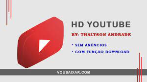 HD YouTube MOD - Sem Anúncios e com Função Download