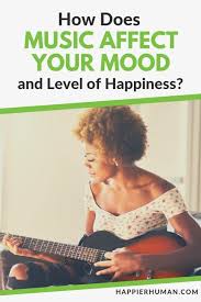 Check spelling or type a new query. How Does Music Affect Your Mood And Level Of Happiness
