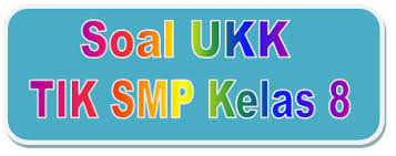 Guna membantu murid kelas 10 dan 11 berikut ini adalah link download soal prediksi, try out online, belajar online soal dan kunci jawaban pat 2020 jenjang sma. Soal Ukk Tik Smp Kelas 8 Kurikulum 2006 Atau Ktsp Didno76 Com