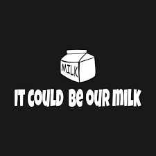 All right, i'll tell you. Billy Madison Quotes It Could Be Our Milk Billy Madison Quote Billy Madison T Dogtrainingobedienceschool Com