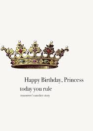 Wishing you a wonderful day today, and looking forward to seeing you in insert month. Happy Birthday Princess Today You Rule Greeting Card Queen Mary Tea
