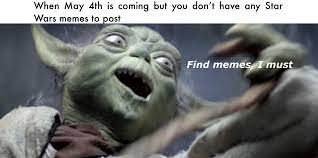 Maybe you would like to learn more about one of these? May The 4th Be With You Guys Memes