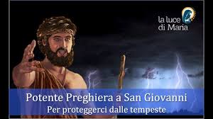 Con rimpianto e affetto vivremo e pregheremo nel tuo ricordo. Potente Preghiera A San Giovanni Per La Protezione Dal Maltempo Youtube