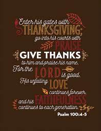Maybe you would like to learn more about one of these? Enter His Gates With Thanksgiving Go Into His Courts With Praise Give Thanks To H Thanksgiving Quotes Happy Thanksgiving Quotes Thanksgiving Quotes Christian