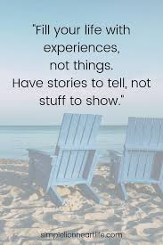 We're so busy watching out for what's just ahead of us that we don't take time to enjoy where we are. 25 Simple Living Quotes To Inspire You To Declutter Simplify Your Life Simple Lionheart Life