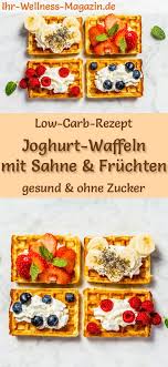 Low Carb Joghurt Waffeln Mit Fruchten Susses Waffel Rezept Joghurt Waffeln Rezepte Waffeln Rezept