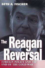 The Reagan Reversal: Foreign Policy and the End of the Cold War (Volume 1):  Fischer, Beth A.: 9780826212870: Amazon.com: Books