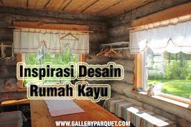 Desain rumah kayu ini sangat cocok bagi yang tinggal di pegunungan, perbukitan, atau area dekat dengan hutan, semua bagian bangunan dari lantai, jendela, pintu, dinding, dan atap, terbuat dari kayu. Inspirasi Desain Rumah Kayu Gallery Parquet