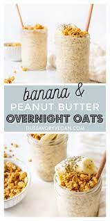 Peanut Butter Banana Overnight Oats This Savory Vegan Recipe In 2021 Butter Healthy Vegan Snack Recipes Overnight Breakfast Recipes