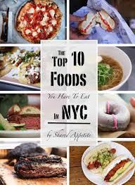 10 foods and drinks not to serve at your outdoor summer. The Top 10 Foods You Have To Eat In Nyc Shared Appetite
