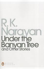 Under The Banyan Tree And Other Stories By R K Narayan