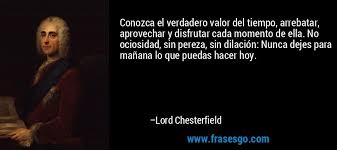 Frase De Tiempo Conozca El Verdadero Valor Del Tiempo Arrebatar Aprovechar Frases Frases Celebres Hasta Manana
