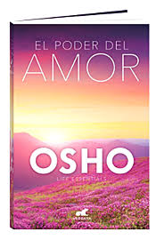 Esta pagina es un homenaje al amor en todas las formas. Osho Book El Poder Del Amor