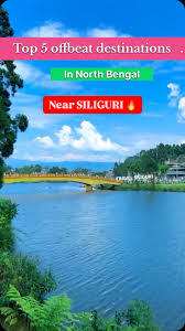 offbeat destinations in North Bengal ...