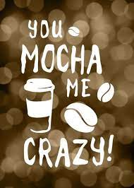You Mocha Me Crazy Happy National Coffee Day Card Ad Affiliate Happy Crazy Mocha National National Coffee Day Cofee Quotes Coffee Quotes