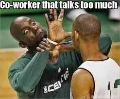 Meme Creator Co Worker That Talks Too Much Funny Interview Freaking Hilarious Coworker Humor