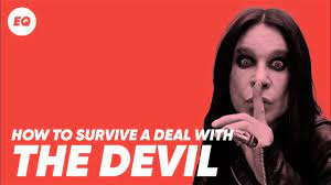 The right way is to be alone in your room, close your eyes and say, satan, i summon you. How To Survive A Deal With The Devil Youtube