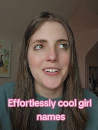 Effortlessly Cool Girl Names for Unique Choices