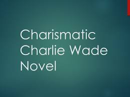 Juni 23, 2021 di 1: The Charismatic Charlie Wade Chapter 3237 Xh Tales