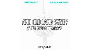 Auld Lang Syne Ptx Eng Esp Lyrics Youtube Auld lang syne words by robert burns best song to ever ring in the new year.