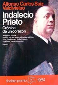INDALECIO PRIETO. CRÓNICA DE UN CORAZÓN