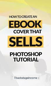 How To Get A Cheap Or Low Cost Ebook Cover Photoshop Tutorial Backstageincome Ebook Cover Ebook Cover Design Ebook Writing