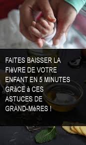 Faites Baisser La Fievre De Votre Enfant En 5 Minutes Grace A Ces Astuces De Grand Meres Fievre Enfant Astuce Astuces Grandmere Minutes Health Miracles