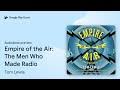 Empire of the Air: The Men Who Made Radio by Tom Lewis · Audiobook preview  - YouTube