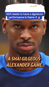 SGA's Crucial Game 4 Performance for Thunder