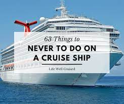 63 Things Not To Do On A Cruise Ship 2021 Life Well Cruised
