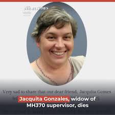 NSTnation Jacquita Gonzales, wife of MH370 in-flight supervisor Patrick  Gomes, passed away earlier today. Her death was announced in the MH370  Families Facebook group. She is believed to have suffered a heart