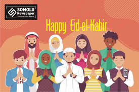 During the eid festival and the hajj. Eid El Kabir Is The Second Of Two Muslim Holidays Celebrated Worldwide Archives Somolu Newspaper