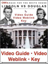 Race To The White House Lincoln V Douglas Video Guide Weblink Key American History Lesson Plans History Lesson Plans Social Studies Lesson Plans