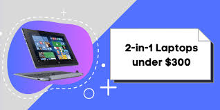 No matter what kind of profession you're in, you'll require a laptop at. Best 2 In 1 Laptops Under 300 Dollars In Jun 2021