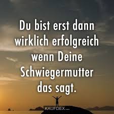 Du Bist Erst Dann Wirklich Erfolgreich Schwiegermutter Spruche Lustige Zitate Lustige Spruche