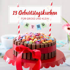 Geburtstagskuchen Fur Kleine Und Grosse Geburtstagskinder