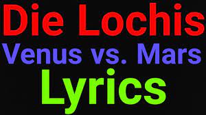 Die Lochis Venus Vs Mars Lyrics Youtube