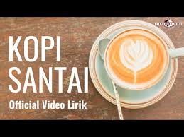 Kopi Santai Official Video Lirik Youtube
