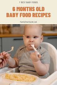And that's a good thing! 6 Months Baby Food Recipes 7 Best Baby Foods Family Smart Guide