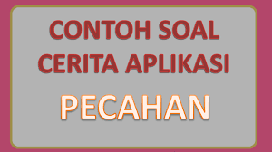 Video ini dibuat untuk memenuhi tugas mata kuliah multimedia pembelajaran matematika. Contoh Soal Cerita Aplikasi Pecahan Dalam Kehidupan Soalfismat Com
