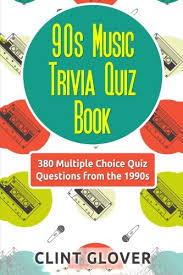 If you know, you know. 90s Music Trivia Quiz Book 380 Multiple Choice Quiz Questions From The 1990s By Clint Glover Good Paperback 2015 Thriftbooks Atlanta