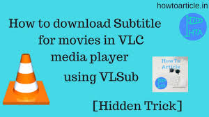 If you have problems in installing vlsub: How To Download Subtitles Automatically For Movies Using Vlc Media Player Youtube